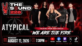 ATYPICAL Talks We Are The Fire New Music The Band s Journey What s Next The Sound 228
