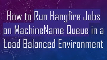 How to Run Hangfire Jobs on MachineName Queue in a Load Balanced Environment