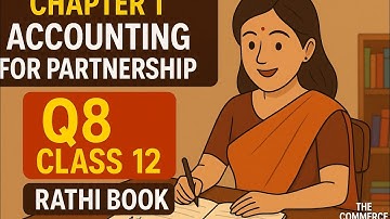 Class 12 Accounts | Partnership Chapter 1 Q8 Solution | Rathi Book | The Commerce Adda