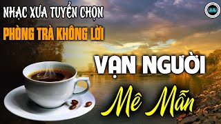 Nhạc Vàng Xưa Tuyển Chọn, Vạn Người Mê Mẫn | Hòa Tấu Guitar Rumba Hải Ngoại | Nhạc Cafe Buổi Sáng