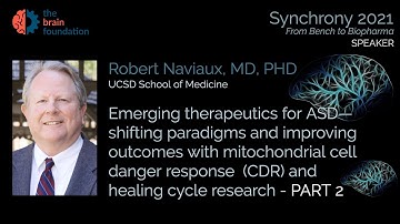 p2 Emerging therapeutics for ASD shifting paradigms & improving outcomes - R. Naviaux @Synchrony2021