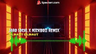 Jaro Localolbaut Olbaut X Nickboii Remix
