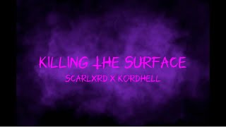 scarlxrd x Kordhell - KILLING THE SURFACE (Lyric Video)