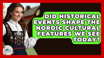 Did Historical Events Shape the Nordic Cultural Features We See Today? - Unmapping Scandinavia