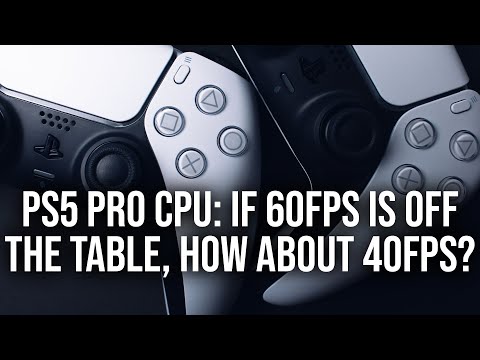 If PS5 Pro's CPU Can't Handle 60FPS, What About 40FPS?