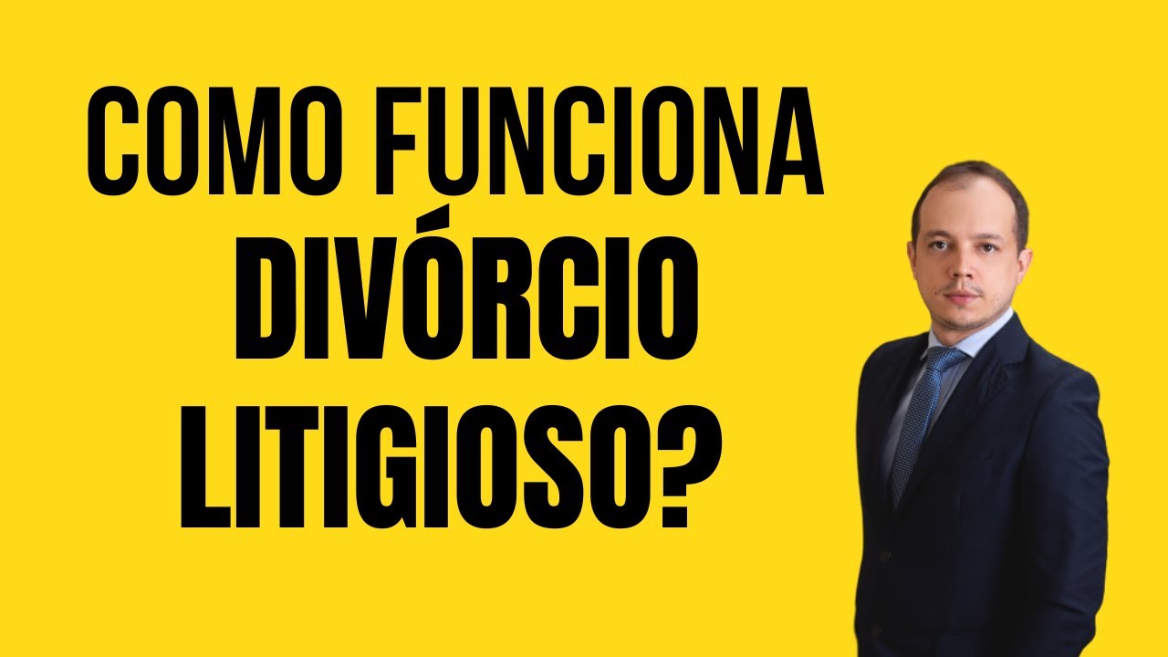 COMO FUNCIONA O DIVÓRCIO LITIGIOSO? - YouTube