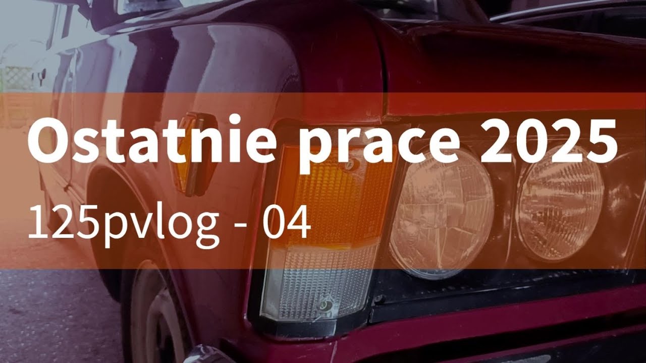 125pvlog - 04 - Ostatnie prace 2025