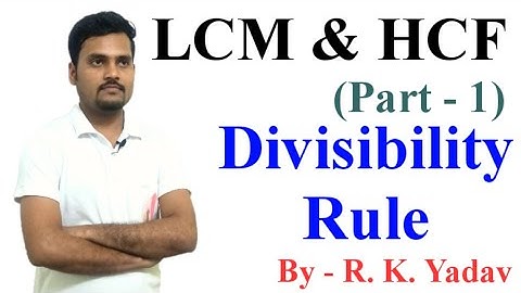 LCM HCF ||Part - 1||Divisibility Rule || By - R. K. Yadav