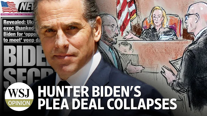 Hunter Biden's Plea Deal Collapses | Review & Outlook: WSJ Opinion
