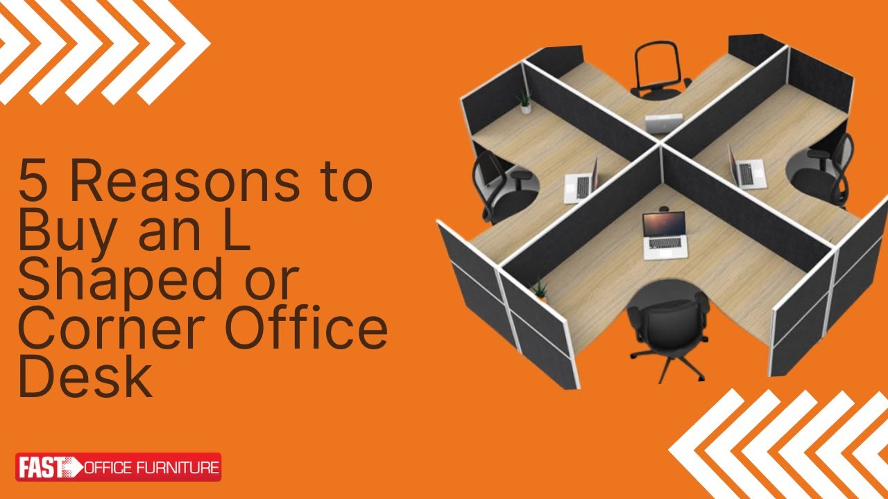 5 Reasons to Buy an L Shaped or Corner Office Desk Fast Office