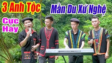 3 ANH TỘC MẦN DU XỨ NGHỆ - LK Nhạc Vùng Cao Disco Remix - Nhạc Sống Disco 3 Anh Tộc Căng Vỡ Loa