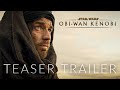 Obi-Wan Kenobi(2022) - TEASER TRAILER - Disney + Ewan McGregor, Hayden Christensen (CONCEPT)