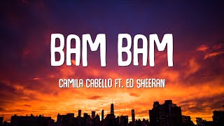 Camila Cabello - Bam Bam ft. Ed Sheeran (Lyrics)