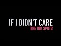 If I Didn't Care - The Ink Spots [Lyrics]