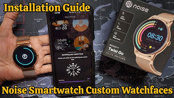 Noise Twist Go Smartwatch | How to Install Custom Watch Faces | Complete Process Shown🔥🔥🔥