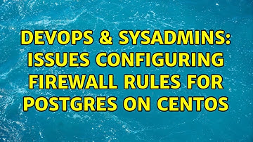 DevOps & SysAdmins: issues configuring firewall rules for Postgres on Centos