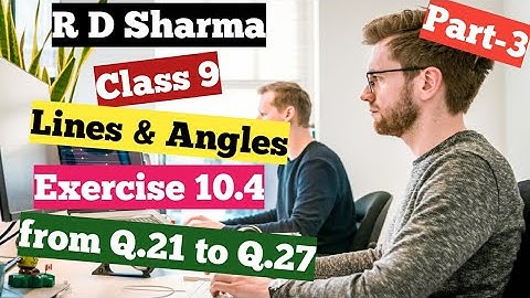 Solution of R D Sharma class-9 Ex- 10.4 chapter 10(Lines and Angles) Part-3