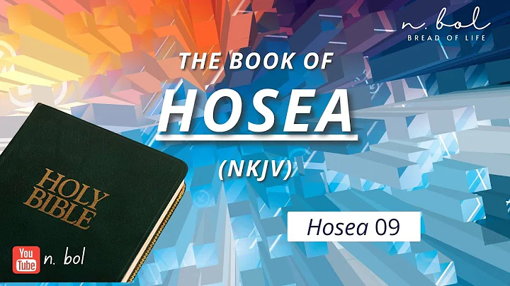 Hosea 9 - NKJV Audio Bible with Text (BREAD OF LIFE)