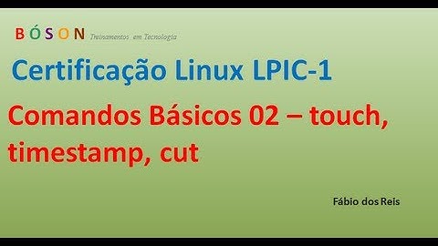 Comandos Básicos Linux 02 - touch, cut, timestamp