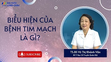 Biểu hiện của bệnh tim mạch là gì? | Nhà Thuốc Long Châu