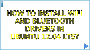 How to install Wifi and Bluetooth drivers in ubuntu 12.04 lts?