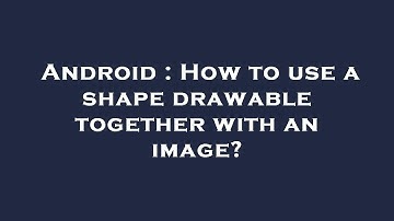 Android : How to use a shape drawable together with an image?