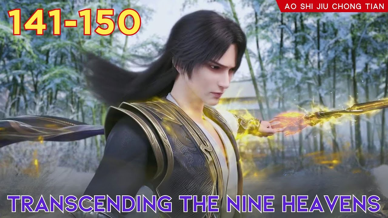 😈Transcending The Nine Heavens 141 - 150 💫 Alur Cerita Donghua Ao Shi