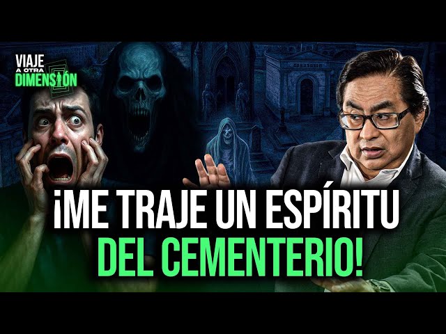 “Un espíritu me siguió desde el Presbítero Maestro”  | SEGMENTO #ViajeAOtraDimensión