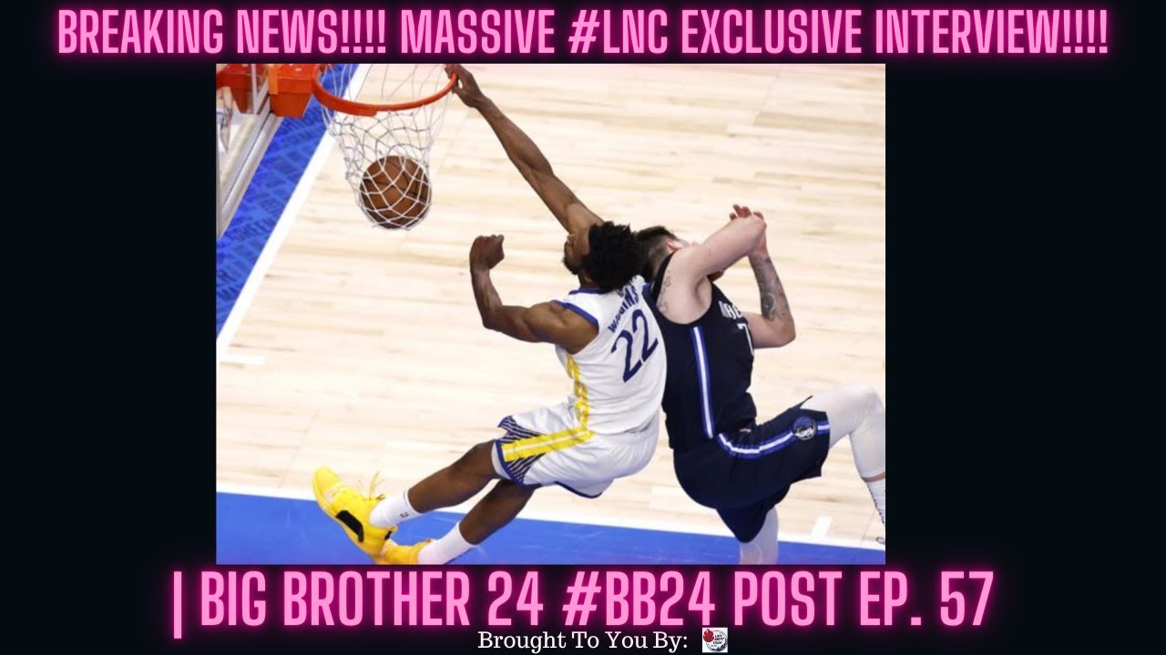 BREAKING NEWS!!!! MASSIVE #LNC EXCLUSIVE INTERVIEW!!!! | Big Brother 24 #BB24 Post Ep. 57