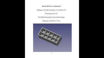 FreeCAD for Amateurs! Making a 10 Cube Container With The Multi Transform Tool.