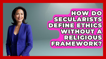 How Do Secularists Define Ethics Without a Religious Framework? - Learn About Atheism
