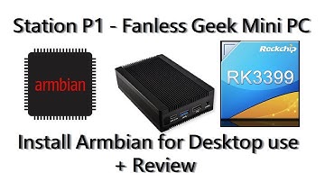 Station P1 Fanless Mini PC - RK3399 Install Armbian + Review