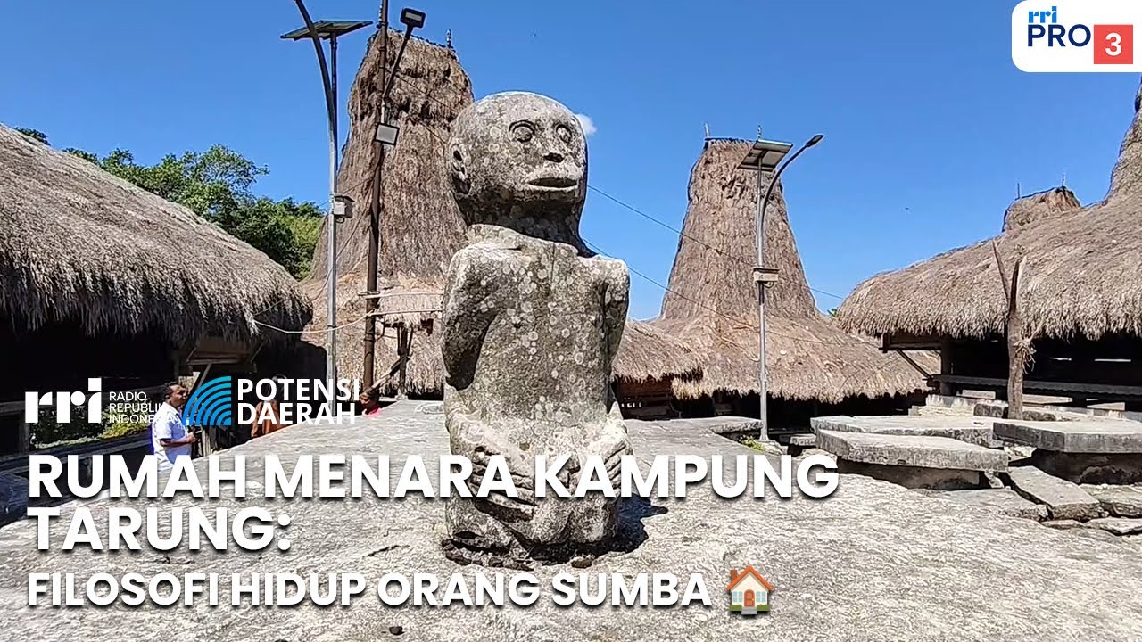 RUMAH MENARA KAMPUNG TARUNG: FILOSOFI HIDUP ORANG SUMBA 🏠