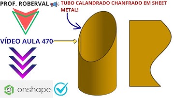 Aula 470 - Modelamento do Tubo Calandrado Chanfrado em Sheet Metal no Onshape