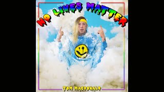 Tom MacDonald - No Lives Matter
