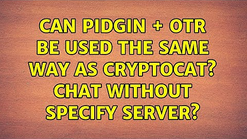 Can pidgin + OTR be used the same way as cryptocat? chat without specify server?