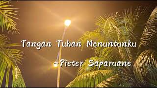 Pieter Saparuane || Tangan Tuhan Menuntunku