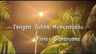 Pieter Saparuane || Tangan Tuhan Menuntunku