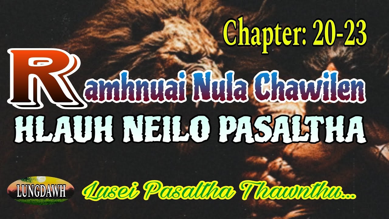 RAMHNUAI NULA CHAWILEN# Chapter: 20-23