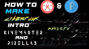 How to make cyberpunk intro using kine master & Pixellab