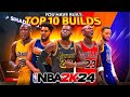 The TOP 10 Best Builds on NBA2K24! The Best Builds for All Positions, Playstyles, &amp; Skill Levels!