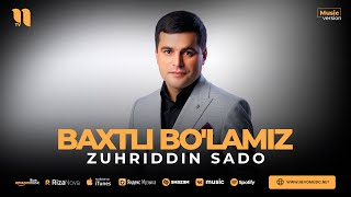 Zuhriddin Sado - Baxtli bo'lamiz (audio 2023)