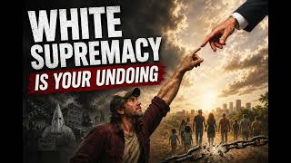 WHITE SUPREMACY IS YOUR UNDOING