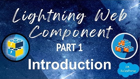 Lightning Web Component | Introduction | Salesforce | PART 1