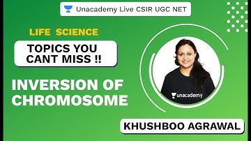 Topics You Cant Miss| Life Science |Inversion Of Chromosome |CSIR UGC NET 2020 |Khushboo | Unacademy
