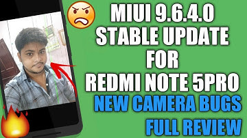 MIUI 9.6.4.0 STABLE UPDATE FOR REDMI NOTE 5 PRO FULL REVIEW BUGS AND FIXES | MIUI 9.6.4.0 UPDATE BUG