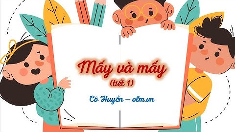 Mấy và mấy (tiết 1) - Toán lớp 1 (Kết nối TT với cuộc sống) [OLM.VN]