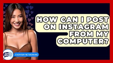 How Can I Post On Instagram From My Computer? - Everyday-Networking