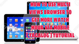 HOW TO USE MULTI VIEWS BROWSER TO GET MORE WATCH HOUR VIA MOBILE [ TAGALOG ] TUTORIAL [ RUEL-TV ] screenshot 2