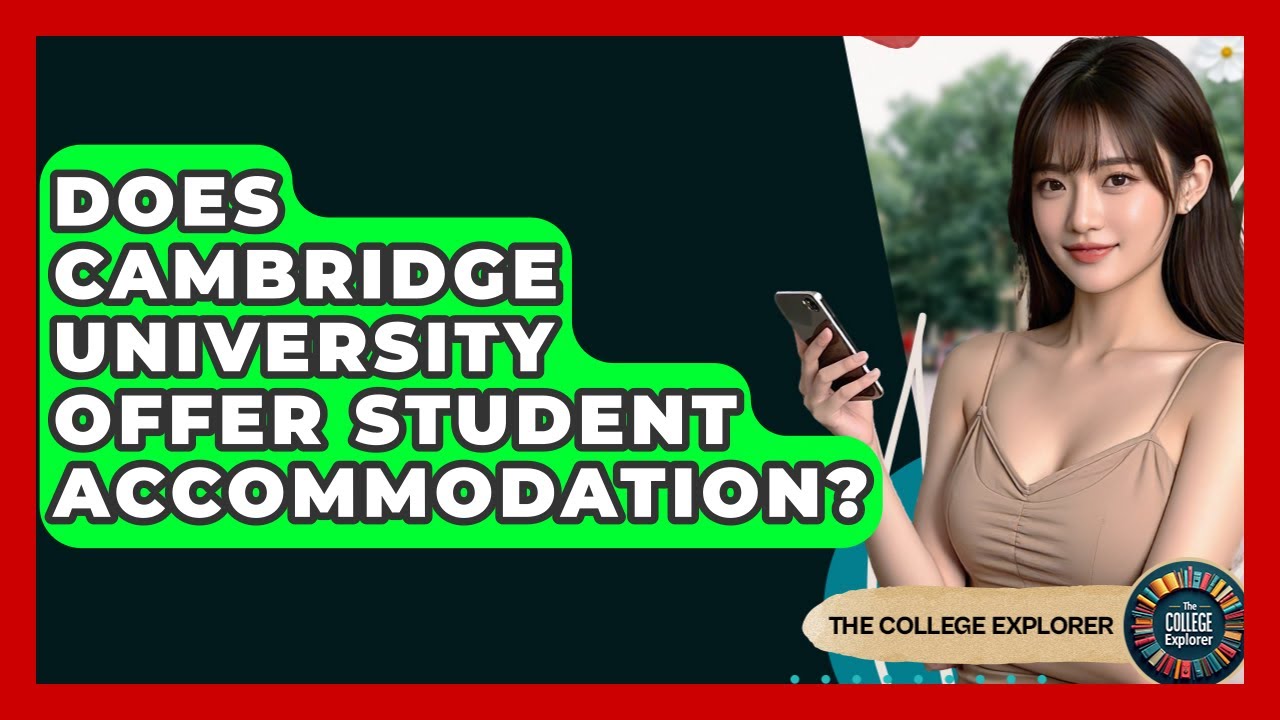 Does Cambridge University Offer Student Accommodation? - The College Explorer